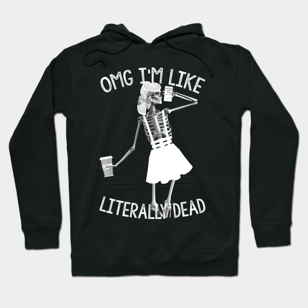 omg im like literally dead Hoodie by LanaBanana